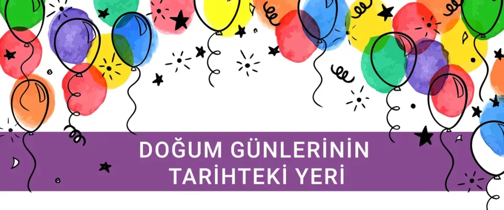 Doğum Günlerinin Tarihteki Yeri